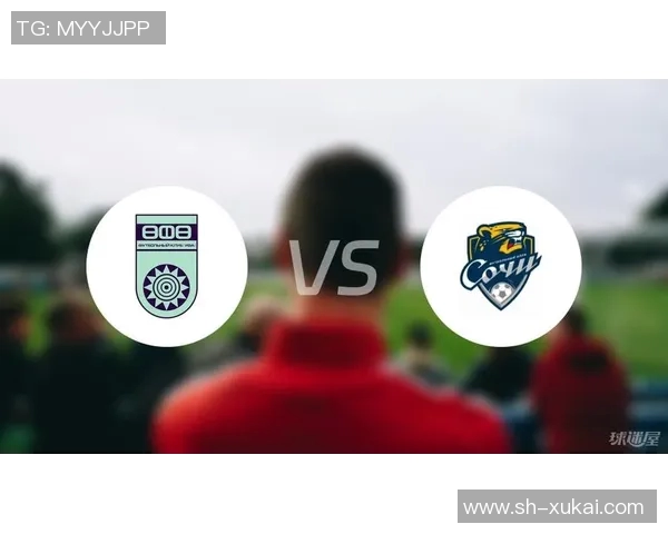 乌法对阵索契精彩直播全程回顾与赛后分析尽在此处