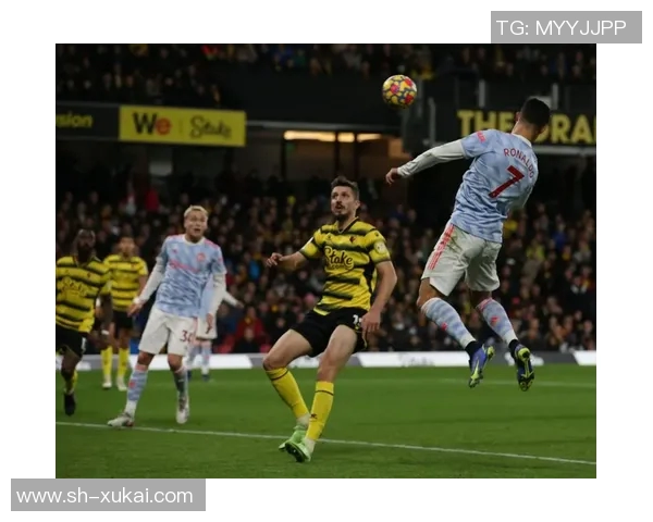 沃特福德主场迎战曼彻斯特联期待精彩对决与精彩进球 沃特福德主场迎战曼彻斯特联期待精彩对决与精彩进球